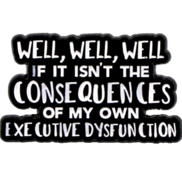 PIN--Humorous Executive Dysfunction - Picture 1 of 3